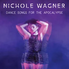 Dance Songs for the Apocalypse - EP by Nichole Wagner album reviews, ratings, credits