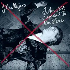 I Am Not Supposed to Be Here - Single by JB Meijers album reviews, ratings, credits