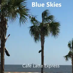 Blue Skies by Cafe Latte Express album reviews, ratings, credits