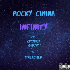 Infinity (feat. CityBoy Ghost & Preacher) - Single by Rocky Cimina album reviews, ratings, credits