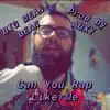 Can You Rap Like Me - Single album lyrics, reviews, download