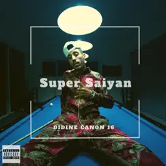 Super Saiyan - Single by Didine Canon 16 album reviews, ratings, credits