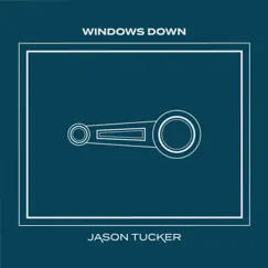 Windows Down - Single by Jason Tucker album reviews, ratings, credits