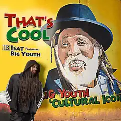 That's Cool (feat. Big Youth) - Single by Isat album reviews, ratings, credits