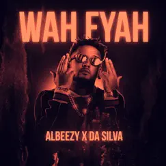 Wah Fyah - Single by Albeezy & Da Silva album reviews, ratings, credits