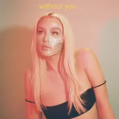 Without you - Single by Tana Mongeau album reviews, ratings, credits