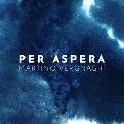 Per Aspera - Single by Martino Vergnaghi album reviews, ratings, credits