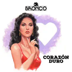 Corazón Duro - Single by Bronco album reviews, ratings, credits