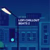 LoFi Chillout Beats 2 album lyrics, reviews, download