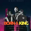 Born a King (feat. Chap Moreno, Ceasar & Trey XL) - Single album lyrics, reviews, download