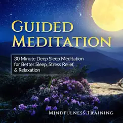 Guided Meditation: Deep Sleep Meditation for Better Sleep, Stress Relief & Relaxation by Mindfulness Training album reviews, ratings, credits