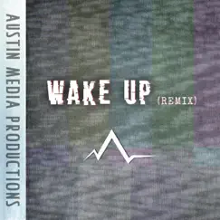 Wake Up (Remix) - Single by Austin Alchemy album reviews, ratings, credits