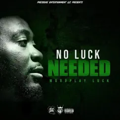 No Luck Needed by Wordplay Luck album reviews, ratings, credits