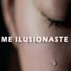 Me Ilusionaste - Single album lyrics, reviews, download