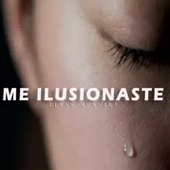Me Ilusionaste - Single by Elias Ayaviri album reviews, ratings, credits