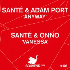 Anyway / Vanessa - Single by Santé, Adam Port & Onno album reviews, ratings, credits