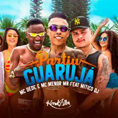 Partiu Guarujá (feat. Mitico DJ) - Single by Mc Dede & MC Menor Mr album reviews, ratings, credits
