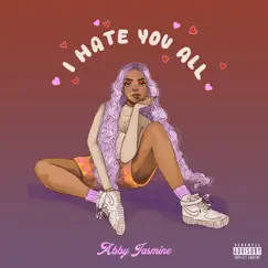 I Hate You All - EP by Abby Jasmine album reviews, ratings, credits