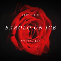 Barolo on Ice (feat. Goyard Jay) Song Lyrics