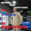 Nothing in My Life's Easy (feat. Rico & Hydrosphere) song lyrics