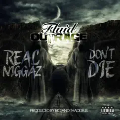 Real N****z Don't Die - Single by Fluid Outrage album reviews, ratings, credits