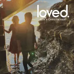 Loved (feat. Sam Hart & Christin Hart) Song Lyrics