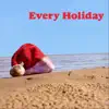 Every Holiday - Single album lyrics, reviews, download