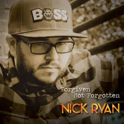 Forgiven Not Forgotten - Single by Nick Ryan album reviews, ratings, credits