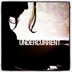 Undercurrent - Single by Undercurrent album reviews, ratings, credits