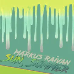 Sun, Summer by Markus Raivan album reviews, ratings, credits