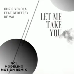 Let Me Take You (feat. Geoffrey De Vai) [Modeling Motion remix] Song Lyrics