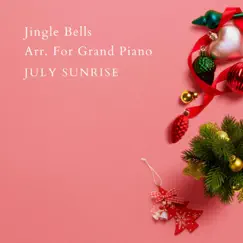 Jingle Bells Arr. For Grand Piano - Single by July Sunrise album reviews, ratings, credits