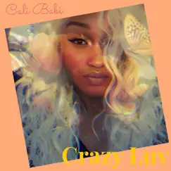 Crazy Luv - Single by Cali Babi album reviews, ratings, credits