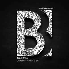 Crash Ya Party - Single by Blaqwell album reviews, ratings, credits