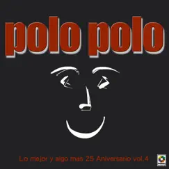 Lo Mejor Y Algo Más: 25 Aniversario, Vol. 4 by Polo Polo album reviews, ratings, credits
