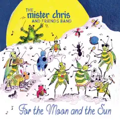 For the Moon and the Sun by The Mister Chris and Friends Band album reviews, ratings, credits