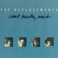 Can't Hardly Wait / Cool Water - Single by The Replacements album reviews, ratings, credits