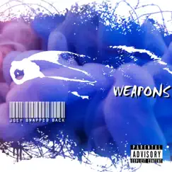 Weapons - Single by Joey Snapped Back album reviews, ratings, credits