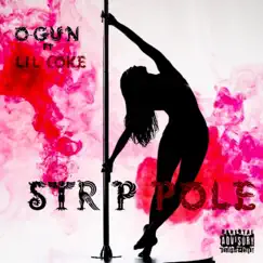Strip Pole (feat. LIL COKE) - Single by O-Gun album reviews, ratings, credits