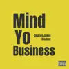 Mind Yo Business - Single album lyrics, reviews, download