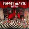 Puppet Master Riddim - Single album lyrics, reviews, download