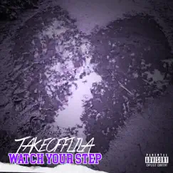 Watch Your Step - Single by TakeoffLila album reviews, ratings, credits