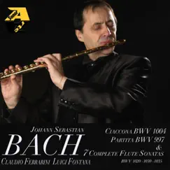 Johann Sebastian Bach: Ciaccona BWV 1004, Partita BWV 997 & 7 Complete Flute Sonatas BWV 1020-1030-1035 by Claudio Ferrarini album reviews, ratings, credits