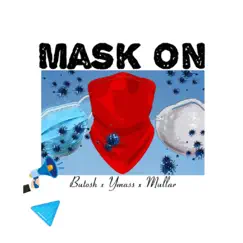 Mask on (feat. Ymass & Mullar) Song Lyrics