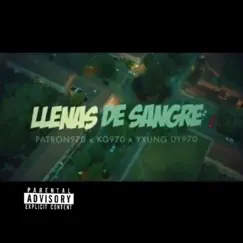 970 - Llenas de Sangre - Single by Elpatron970 album reviews, ratings, credits