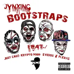 Bootstraps (feat. Just Cauz, Eyedos, Krypto Man & Flex 45) - Single by Jynxinc & Stir Crazy album reviews, ratings, credits