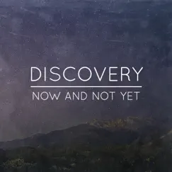 Discovery - EP by Now and Not Yet album reviews, ratings, credits