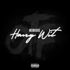 Hang Wit - Single by Memo600 album reviews, ratings, credits