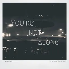 You're Not Alone Song Lyrics