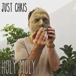 Holy Moly - Single by Just Chris album reviews, ratings, credits